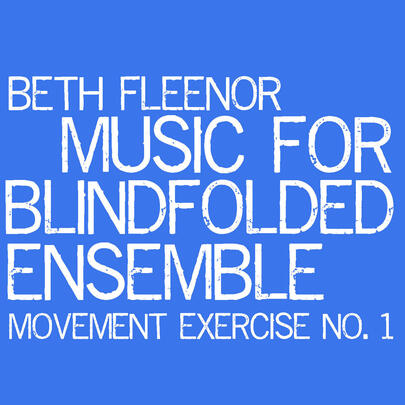 2011-11-01 Beth Fleenor: WE Music For Blindfolded Ensemble 2011-11-01 Beth Fleenor: WE Music For Blindfolded Ensemble